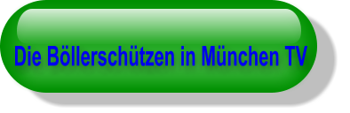 Die B�llersch�tzen in M�nchen TV